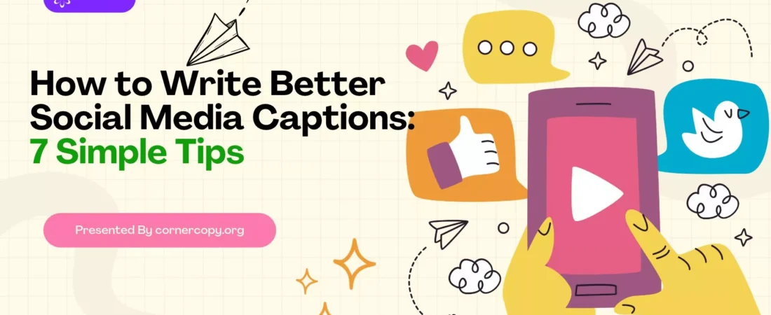How to Write Better Social Media Captions: 7 Simple Tips